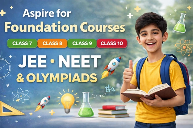 Foundation Courses — Class 7, 8, 9 & 10 (JEE, NEET & Olympiads)