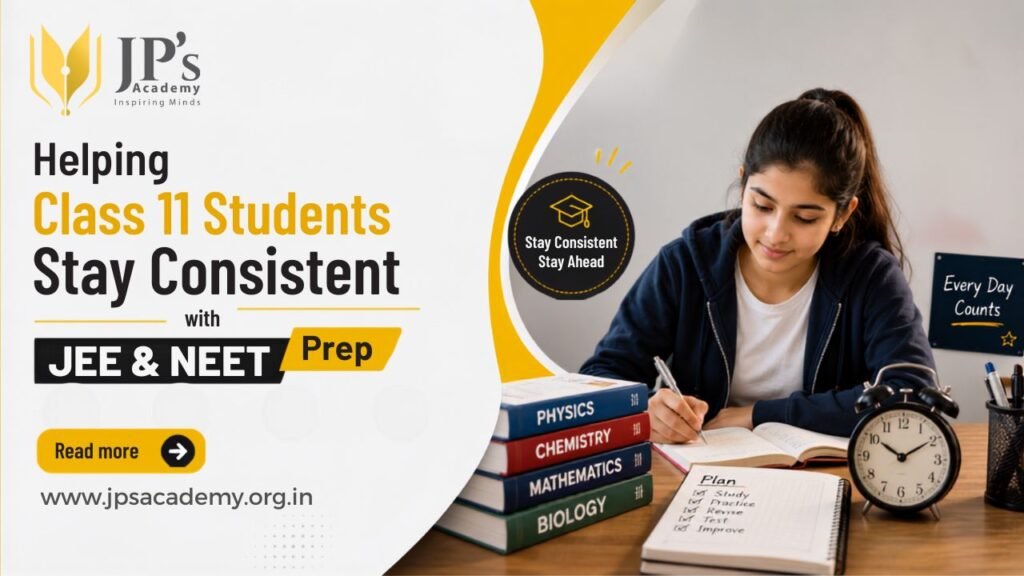 How Parents Can Help Class 11 Students Stay Consistent with JEE or NEET Preparation